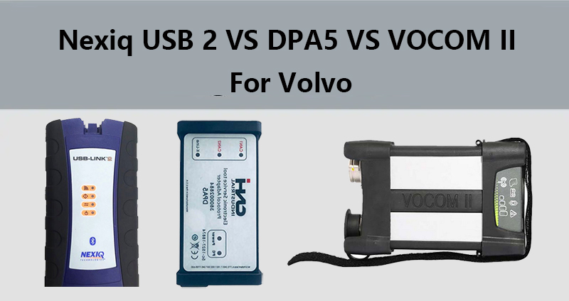 Nexiq USB 2 VS DPA5 vs VOCOM II for Volvo